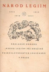 kniha Národ legiím 1914, 1915, 1916, 1917, [1918], Nákladem Odboru Národ legiím při Družině československých legionářů 1920