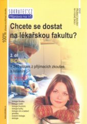 kniha Chcete se dostat na lékařskou fakultu?. 2. díl, - Biologie, Institut vzdělávání Sokrates 2011