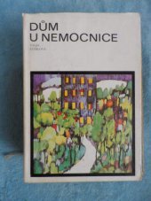 kniha Dům u nemocnice pro čtenáře od 11 let, Albatros 1987