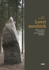 kniha Lovci menhirů Příběh o lidech a kamenech pod kounovským Špičákem, Novela bohemica 2014