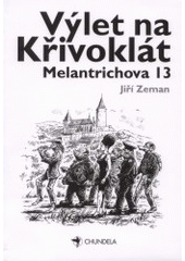 kniha Výlet na Křivoklát Melantrichova 13., Chundela & comp. 2001