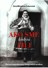 kniha Ako sme kedysi žili, Slovart (Bratislava) 2018