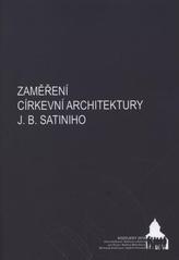 kniha Zaměření církevní architektury J.B. Santiniho Anna Kryšková, Barbora Látalová, Jan Kraut, Martina Matušková, Michaela Kubinová, Vojtěch Kmošek : Kozojedy 2010 : [sborník, Vysoké učení technické v Brně 2010