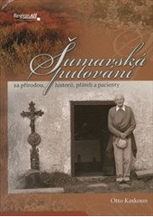 kniha Šumavská putování za přírodou, historií, přáteli a pacienty, Regionall 2011