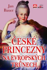 kniha České princezny na evropských trůnech, Alpress 2010