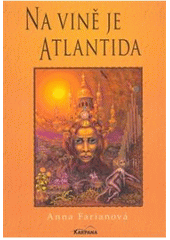 kniha Na vině je Atlantida zaniklé civilizace, Karpana 2008
