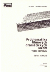 kniha Problematika filmových dramatických forem výběr literatury, Akademie múzických umění, Filmová a TV fakulta, Katedra kamery 2004