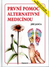 kniha První pomoc alternativní medicínou praktický doplněk Herbáře léčivých rostlin, Eminent 2001
