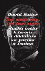 kniha Čím méně víte, tím lépe spíte Ruská cesta k teroru a diktatuře za Jelcina a Putina, Prostor 2018