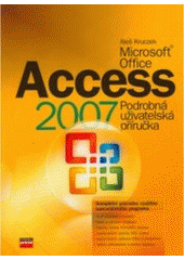 kniha Microsoft Office Access 2007 podrobná uživatelská příručka, CPress 2007