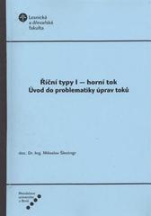 kniha Říční typy I horní tok : úvod do problematiky úprav toků, Mendelova univerzita  2010