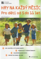 kniha Hry na každý měsíc pro děti od 5 do 11 let, Grada 2003