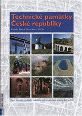 kniha Technické památky České republiky mosty, železnice, přehrady, elektrárny, mlýny, opevnění, sklárny, doly a další, Rubico 2012