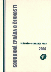 kniha Souhrnná zpráva o činnosti veřejného ochránce práv za rok 2007, Masarykova univerzita pro Kancelář veřejného ochránce práv 2008