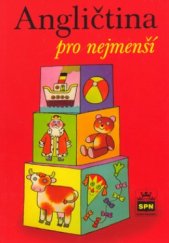 kniha Angličtina pro nejmenší učebnice pro děti předškolního věku a pro žáky 1. ročníku základní školy, SPN 1999