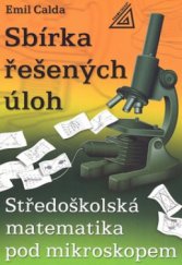 kniha Sbírka řešených úloh středoškolská matematika pod mikroskopem, Prometheus 2006