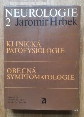 kniha Neurologie. 2. [díl], - Klinická patofysiologie, obecná symptomatologie, Avicenum 1971