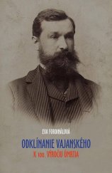 kniha Odklínanie Vajanského K 100. VÝROČIU ÚMRTIA, Vydavateľstvo SSS 2016