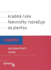 kniha Kradmá ruka feministky rozvažuje za plentou Aspekty parlamentných volieb, Aspekt 2007