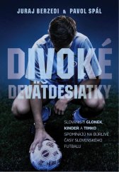 kniha Divoké deväťdesiatky Slovanisti Glonek, Kinder a Timko spomínajú na búrlivé časy slovenského futbalu, Petit Press 2024