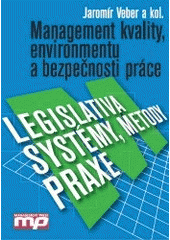 kniha Management kvality, environmentu a bezpečnosti práce legislativa, systémy, metody, praxe, Management Press 2006