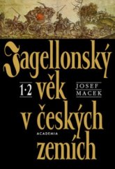 kniha Jagellonský věk v českých zemích 1-2 1471-1526., Academia 2001