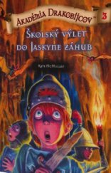 kniha Akadémia drakobijcov. 3, - Školský výlet do Jaskyne záhuby, PB Publishing 2011