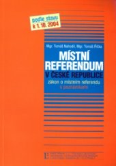 kniha Místní referendum v České republice zákon o místním referendu s poznámkami podle stavu k 1.10.2004, Linde 2004