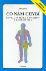 kniha Co nám chybí kovy, jiné prvky a vitamíny v lidském těle, Eminent 1992