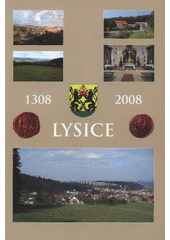 kniha Lysice 1308-2008 [(dějiny obce)], Muzejní a vlastivědná společnost v Brně ve spolupráci s městysem Lysice 2008