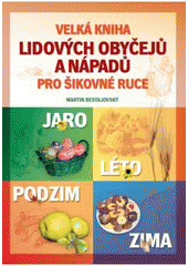 kniha Velká kniha lidových obyčejů a nápadů pro šikovné ruce, CPress 2008