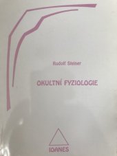 kniha Okultní fyziologie cyklus osmi přednášek přednesených v Praze od 20. do 28. března 1911 a zvláštní přednáška ze dne 28. března 1911, IOANES 1997