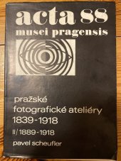 kniha Pražské fotografické ateliéry 1839-1918 II. - 1189-1918, Muzeum hl. m. Prahy 1989