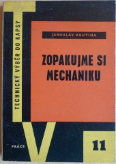 kniha Zopakujme si mechaniku Stručný přehled technické mechaniky v teorii a v praxi, Práce 1959