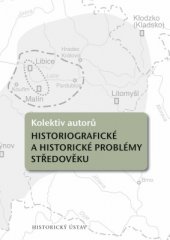 kniha Historiografické a historické problémy středověku, Historický ústav Akademie věd ČR 2017