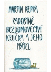kniha Radostné bezdomovectví krlíčka a jeho přátel, Kalich 2012