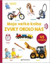 kniha Moja veľká kniha Zvuky okolo nás, Svojtka 2023