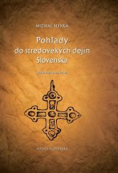 kniha Pohľady do stredovekých dejín Slovenska Res intrincesus lectae, Matica slovenská 2014