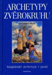 kniha Archetypy zvěrokruhu [jungiánské archetypy v praxi], Fontána 2006