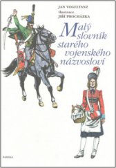 kniha Malý slovník starého vojenského názvosloví, Paseka 2008