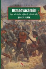 kniha Osmadvacátníci spor o českého vojáka Velké války 1914-1918, Mladá fronta 2006