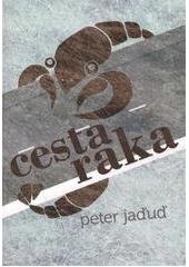 kniha Cesta raka, P. Jaďuď 2011