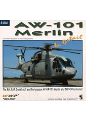 kniha AW-101 Merlin in detail the RN, RAF, Danish AF, and Portuguese AF AW-101 Merlin and CH-149 Cormorant : photo manual for modelers, RAK 2011