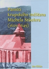 kniha Paměti krupského měšťana Michela Stüelera (1629-1649), Scriptorium 2013