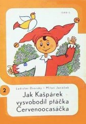 kniha Jak Kašpárek vysvobodil ptáčka Červenoocasáčka, Orbis 1972