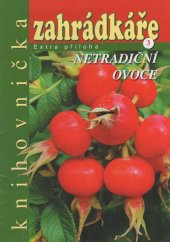 kniha Netradiční ovoce Knihovnička zahrádkáře, Zahrádkářský svaz 2008