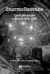 kniha Znormalizováno Československo v letech 1978–1985, Ústav pro studium totalitních režimů 2021