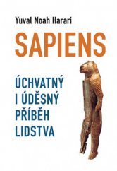 kniha  Sapiens Úchvatný i úděsný příběh lidstva, Leda 2014