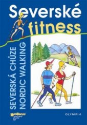kniha Severské fitness nordic walking : dynamická sportovní chůze s hůlkami, Olympia 2011