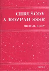 kniha Chruščov a rozpad Sovětského svazu (pokus o analýzu referátu N.S. Chruščova, který přednesl na uzavřeném zasedání ÚV KSSS 25. února 1956), Orego 2000